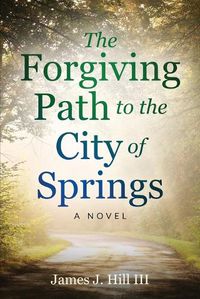 Cover image for The Forgiving Path to the City of Springs