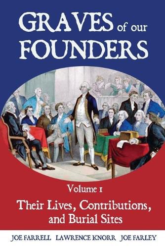 Cover image for Graves of Our Founders Volume 1: Their Lives, Contributions, and Burial Sites