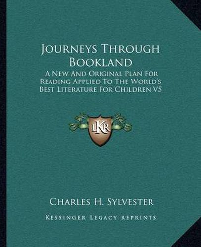 Cover image for Journeys Through Bookland: A New and Original Plan for Reading Applied to the World's Best Literature for Children V5