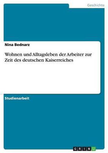 Cover image for Wohnen Und Alltagsleben Der Arbeiter Zur Zeit Des Deutschen Kaiserreiches