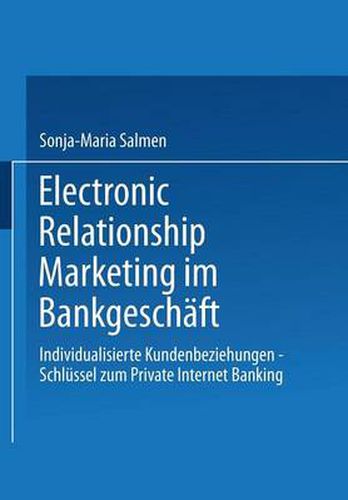 Cover image for Electronic Relationship Marketing Im Bankgeschaft: Individualisierte Kundenbeziehungen -- Schlussel Zum Private Internet Banking