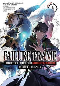 Cover image for Failure Frame: I Became the Strongest and Annihilated Everything With Low-Level Spells (Manga) Vol. 6