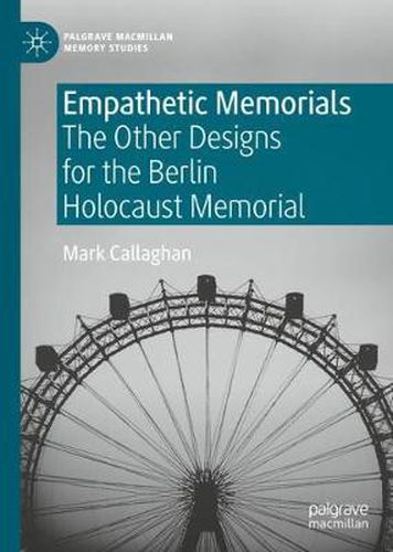 Cover image for Empathetic Memorials: The Other Designs for the Berlin Holocaust Memorial