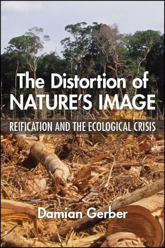 Cover image for The Distortion of Nature's Image: Reification and the Ecological Crisis