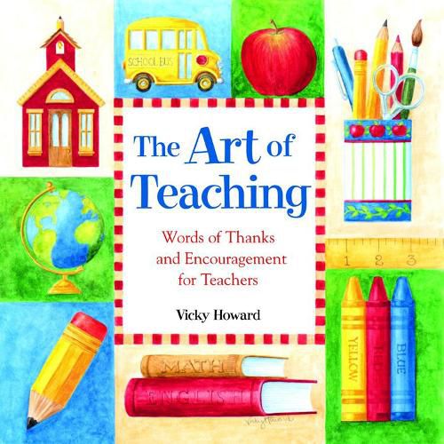 Cover image for The Art of Teaching: Words of Thanks and Encouragement for Teachers