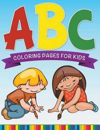 Cover image for ABC Coloring Pages For Kids - Super Fun Edition