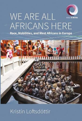 Cover image for We are All Africans Here: Race, Mobilities and West Africans in Europe