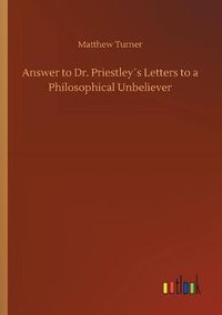 Cover image for Answer to Dr. Priestleys Letters to a Philosophical Unbeliever