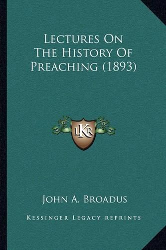 Lectures on the History of Preaching (1893)