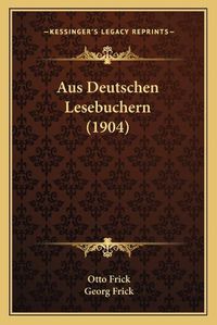 Cover image for Aus Deutschen Lesebuchern (1904)