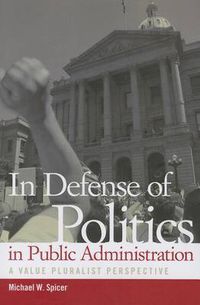 Cover image for In Defense of Politics in Public Administration: A Value Pluralist Perspective