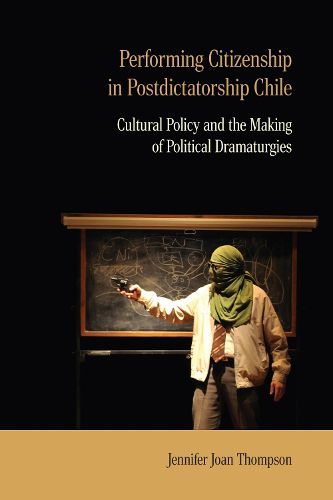 Cover image for Performing Citizenship in Postdictatorship Chile