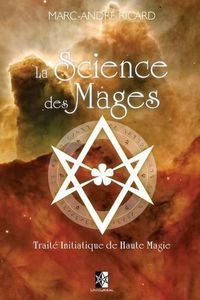 Cover image for La Science des Mages: Traite Initiatique de Haute Magie