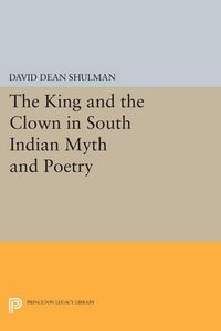 Cover image for The King and the Clown in South Indian Myth and Poetry