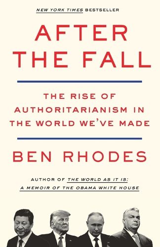 Cover image for After the Fall: The Rise of Authoritarianism in the World We've Made