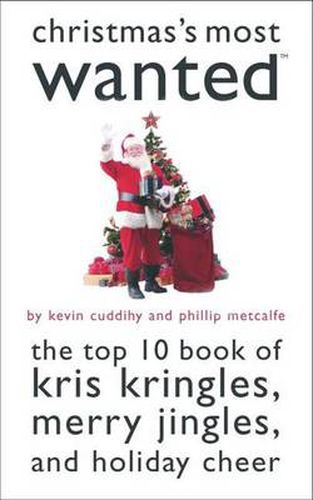 Christmas's Most Wanted: The Top Ten Book of Kris Kringles, Merry Jingles and Holiday Cheer