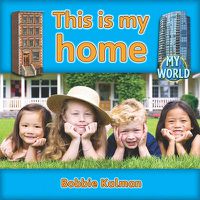 Cover image for This is my home: Homes in My World