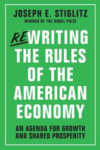 Cover image for Rewriting the Rules of the American Economy: An Agenda for Growth and Shared Prosperity