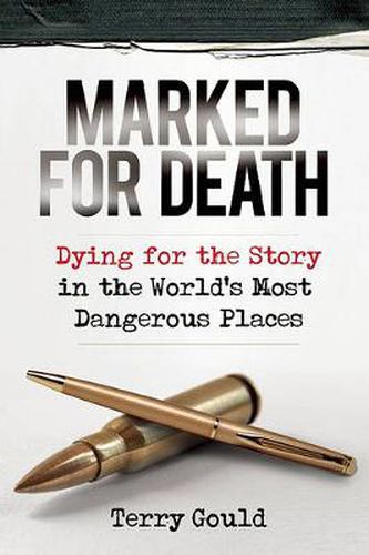 Cover image for Marked for Death: Dying for the Story in the World's Most Dangerous Places