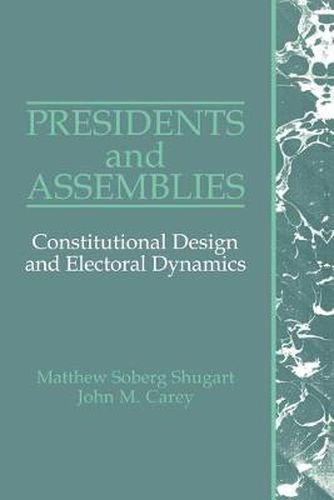 Cover image for Presidents and Assemblies: Constitutional Design and Electoral Dynamics