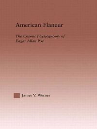 Cover image for American Flaneur: The Cosmic Physiognomy of Edgar Allan Poe