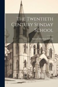 Cover image for The Twentieth Century Sunday School