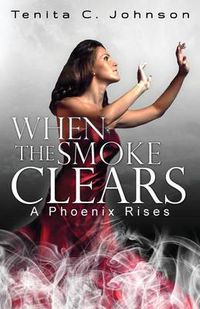 Cover image for When the Smoke Clears: A Phoenix Rises