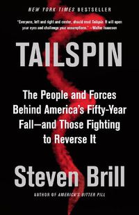 Cover image for Tailspin: The People and Forces Behind America's Fifty-Year Fall--and Those Fighting to Reverse It
