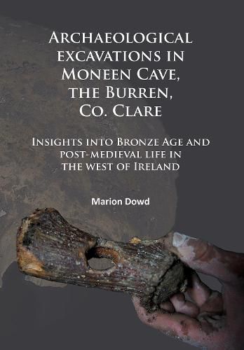 Cover image for Archaeological excavations in Moneen Cave, the Burren, Co. Clare: Insights into Bronze Age and post-medieval life in the west of Ireland