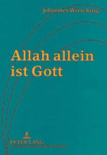 Cover image for Allah Allein Ist Gott: Ueber Die Herausforderung Der Christlichen Welt Durch Den Islam