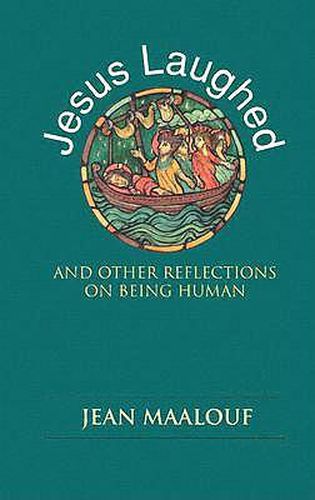 Jesus Laughed: And Other Reflections on Being Human