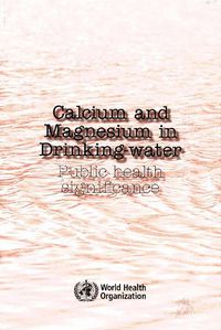 Cover image for Calcium and Magnesium in Drinking Water: Public Health Significance