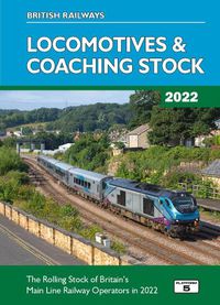 Cover image for British Railways Locomotives & Coaching Stock 2022: The Rolling Stock of Britain's Mainline Railway Operators