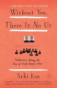 Cover image for Without You, There Is No Us: Undercover Among the Sons of North Korea's Elite