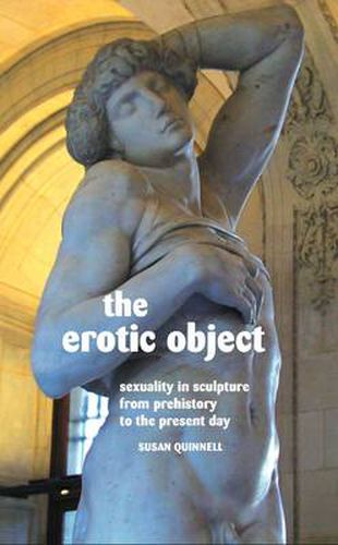 Cover image for THE Erotic Object: Sexuality in Sculpture from Prehistory to the Present Day