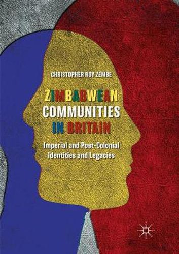 Zimbabwean Communities in Britain: Imperial and Post-Colonial Identities and Legacies