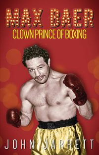 Cover image for Max Baer: Clown Prince of Boxing