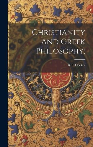 Cover image for Christianity And Greek Philosophy;