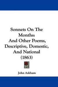 Cover image for Sonnets on the Months: And Other Poems, Descriptive, Domestic, and National (1863)