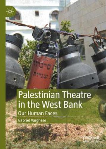 Cover image for Palestinian Theatre in the West Bank: Our Human Faces