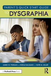 Cover image for Parent's Quick Start Guide to Dysgraphia