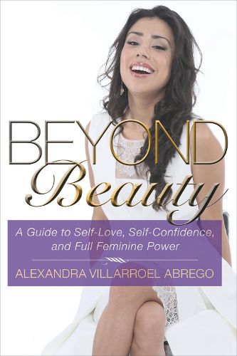Cover image for Beyond Beauty: A Guide to Self-Love, Self-Confidence, and Full Feminine Power
