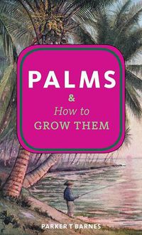 Cover image for Palms & How to Grow Them