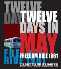 Cover image for Twelve Days in May: Freedom Ride 1961