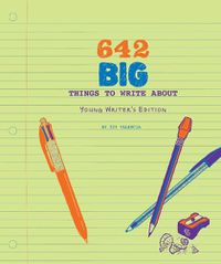 Cover image for 642 Big Things To Write About Young Writers Edition