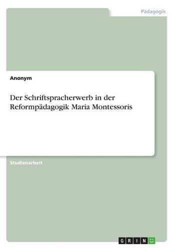 Cover image for Der Schriftspracherwerb in der Reformpadagogik Maria Montessoris