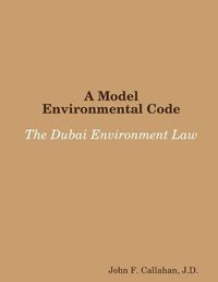 Cover image for A Model Environmental Code: the Dubai Environment Law