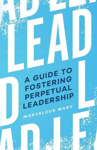 Cover image for Lead: A Guide to Fostering Perpetual Leadership