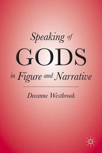 Cover image for Speaking of Gods in Figure and Narrative