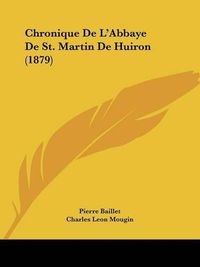 Cover image for Chronique de L'Abbaye de St. Martin de Huiron (1879)